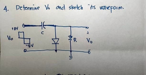 4. Petermine Vo and sketch its wavepoim.
18y
Vin
Vo
18-
up
