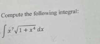 Compute the following integral:
[x²√1 + x² dx
•