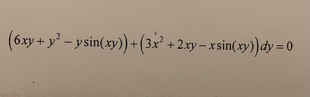 The image contains the following mathematical expression:

\[
\left( 6xy + y^2 - y \sin(xy) \right) + \left( 3x^2 + 2xy - x \sin(xy) \right) dy = 0
\]

This equation appears to be a part of differential equations, potentially a form that needs to be solved or simplified. There are no graphs or diagrams associated with this equation in the image.