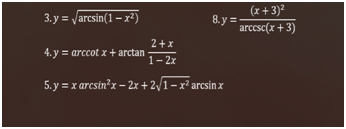 (x+ 3)?
8. y = arccsc(x + 3)
3. y = Varcsin(1– x²)
2+x
4. y = arccot x + arctan
1- 2x
5. y = x arcsin?x - 2x + 2/1 – x² arcsin x
