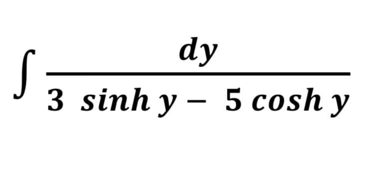 dy
3 sinh y – 5 cosh y
