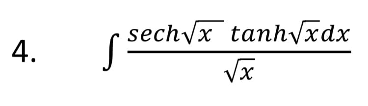 S
( sechvx tanhvxdx
Vx
4.
