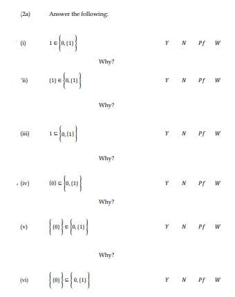 (2a)
Answer the following:
(i)
1e
Y N Pf W
Why?
i)
(1)
N
Pf W
Why?
(ii)
Y N Pf W
Why?
• (iv)
N Pf W
Why?
(v)
(0)e
Y N Pf W
Why?
(vi)
Y N Pf W
