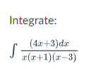 Integrate:
(4x+3)da
J #(a+1)(x-3)
