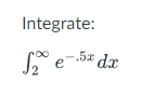 Integrate:
.5x dr
e
