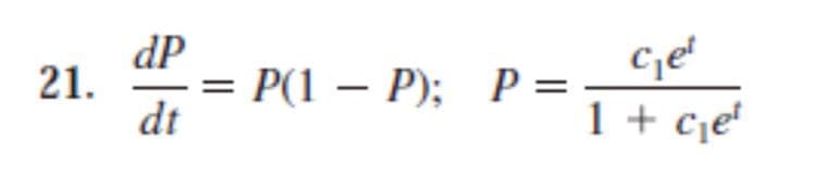 dP
Ge
1 + cje'
21.
= P(1 – P); P =
dt
