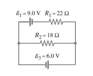 E1 =9.0 V R = 22 2
R2 = 18 Q
E3 = 6.0 V
