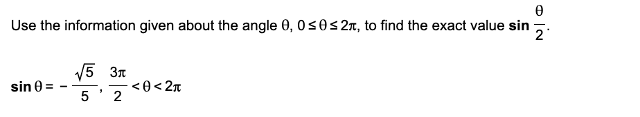 Ꮎ
Use the information given about the angle 0, 0≤0 ≤2л, to find the exact value sin 2
sin 0 =
-
√5 3
"
5 2
<0<2π