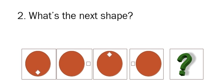 2. What's the next shape?
