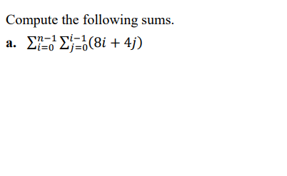 Compute the following sums.
a. Σd
Σ(8i + 4)
n-1
