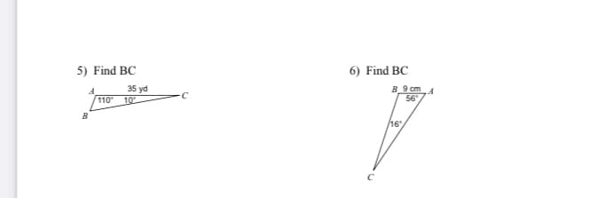 5) Find BC
6) Find BC
35 yd
110° 10
8 9 cm4
56
B
/16.
