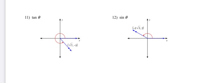 11) tan 0
12) sin e
(-2V3, 2)
V7.-3)
