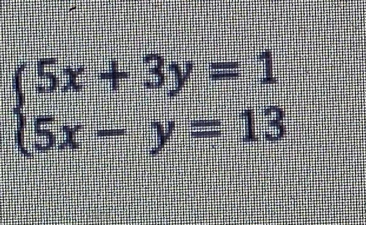 (5x + 3y = 1
(5x- y = 13