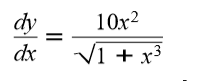 dy
10x2
%3D
dx
Vi + x³
