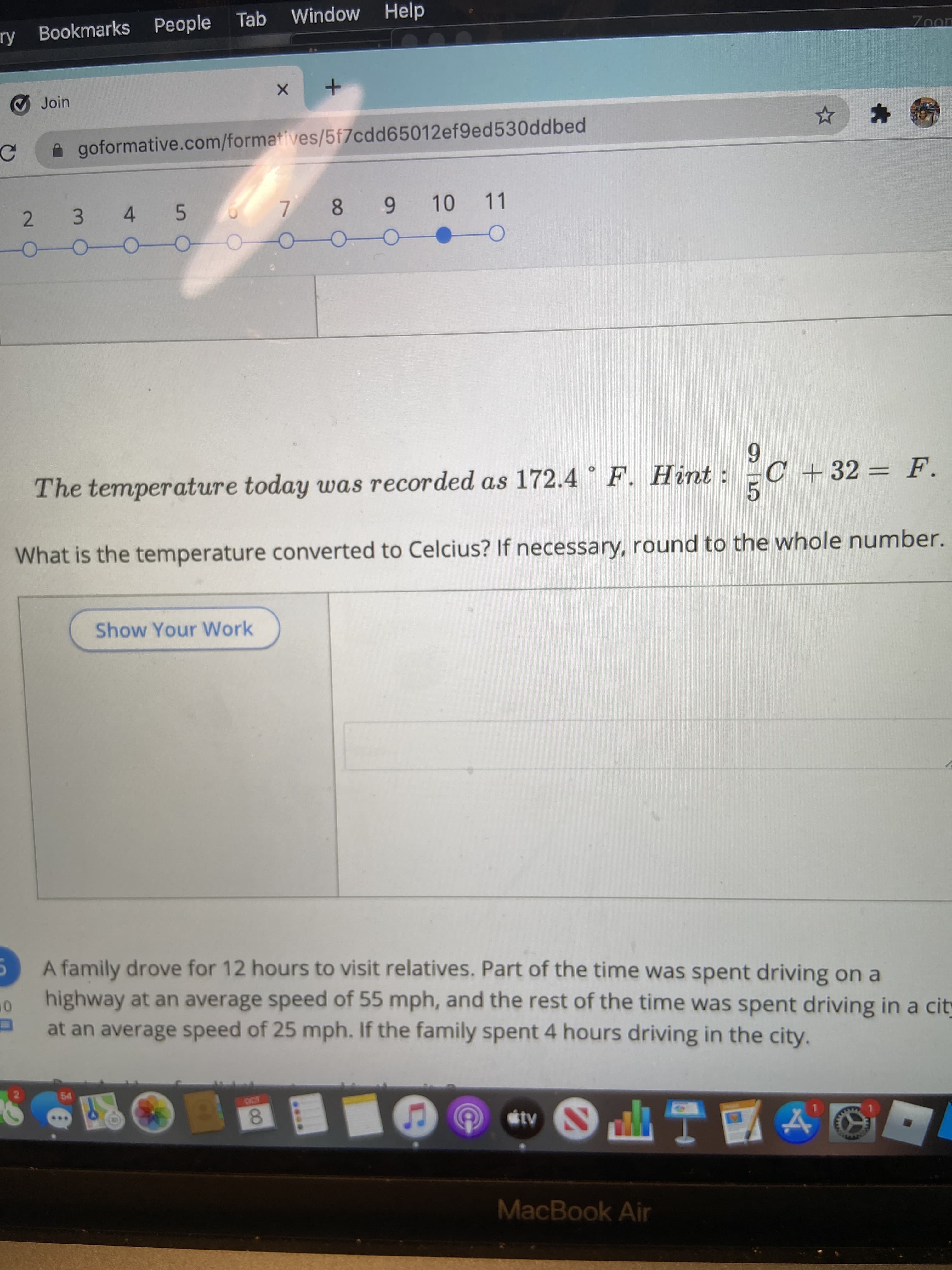 6.
The temperature today was recorded as 172.4 ° F. Hint : -C +32 = F.
What is the temperature converted to Celcius? If necessary, round to the whole number.
