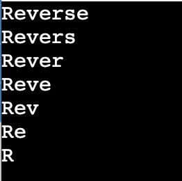 Reverse
Revers
Rever
Reve
Rev
Re
R
