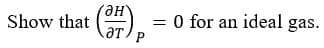 O for an ideal gas.
не,
He.
Show that (),
