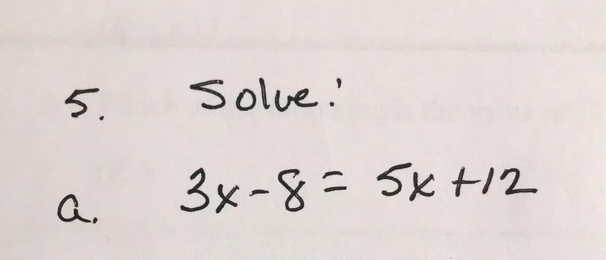 5.
Solue.'
a.
3x-8=5KH12
