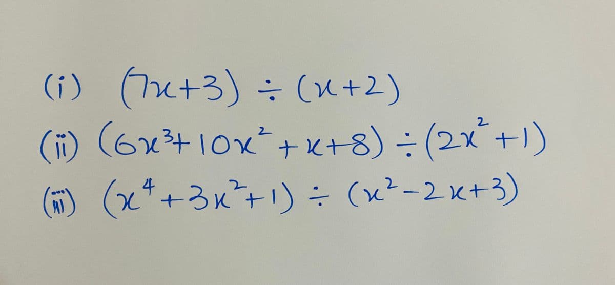 (i) (he+3) ÷ (x+2)
(ï) (6x+10x+x+8) ÷ (2x°+1)
÷((+2)
()(x*+3x十) 中 (x?-21x+3)
3K+
1²-2x+3
