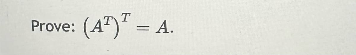 Prove: (A)= A.