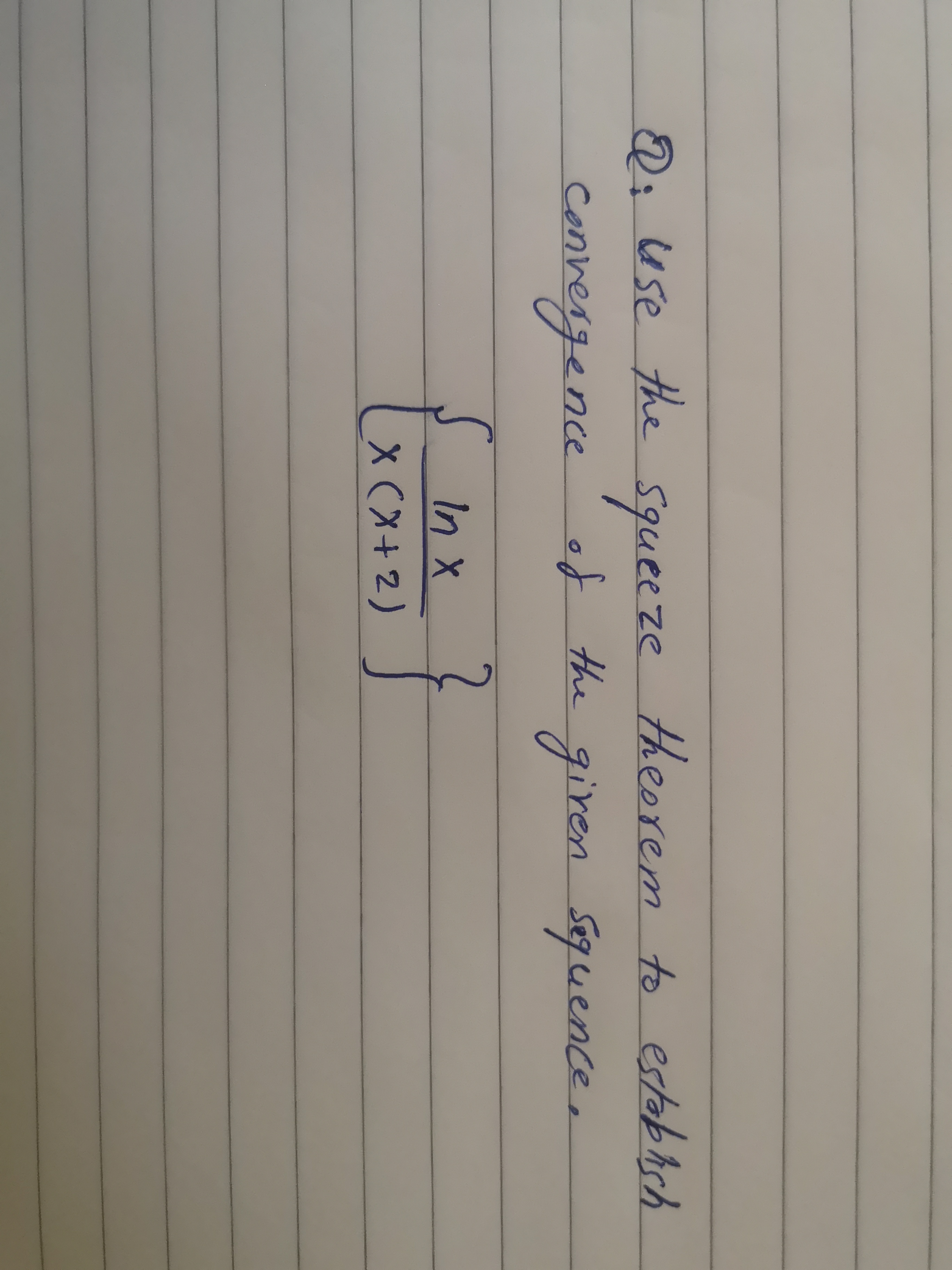 Q: Use the
Squeeze theorem to estabich
cennergence
of the gi ,
ren Sequence
Conr
Inx
X(X+2)
