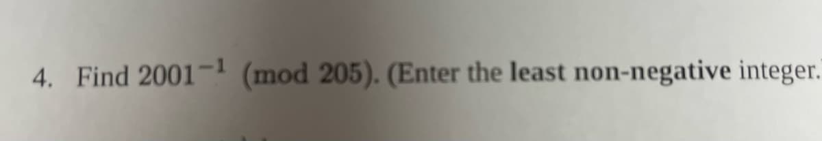 4. Find 2001 (mod 205). (Enter the least non-negative integer."
