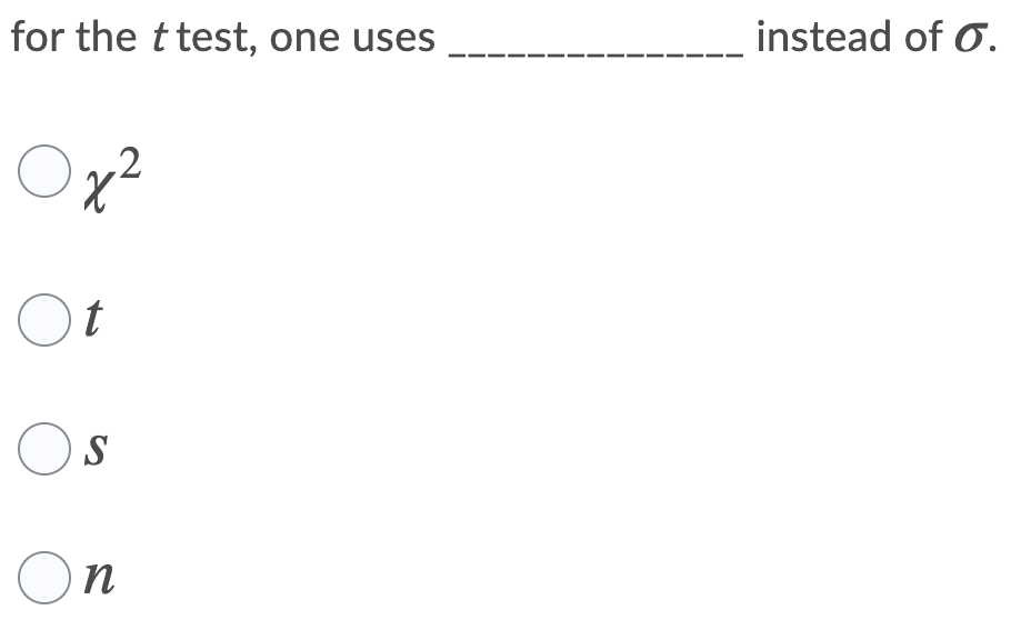 for the t test, one uses
instead of O.
Ox?
Ot
Os
On
