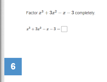 Factor a3 + 3x? – x – 3 completely.
1³ + 3z2 – a – 3
