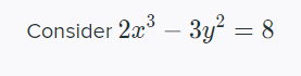 Consider 2x – 3y² = 8
