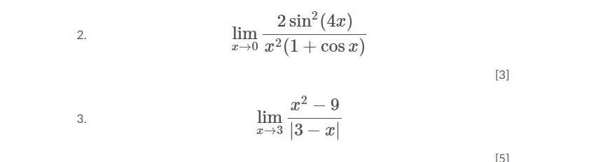 2 sin (4x)
lim
20 x2 (1+ cos x)
[3]
x2
lim
T→3 3- x
- 9
[51
2.
3.
