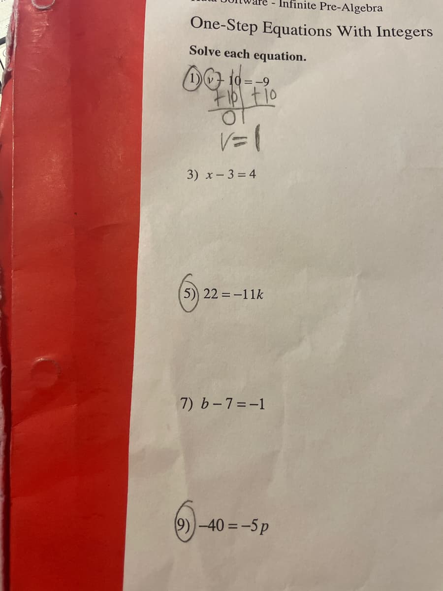 Infinite Pre-Algebra
One-Step Equations With Integers
Solve each equation.
10 = -9
3) x- 3 = 4
5)) 22 = -11k
7) b-7=-1
9))-40 =-5p
