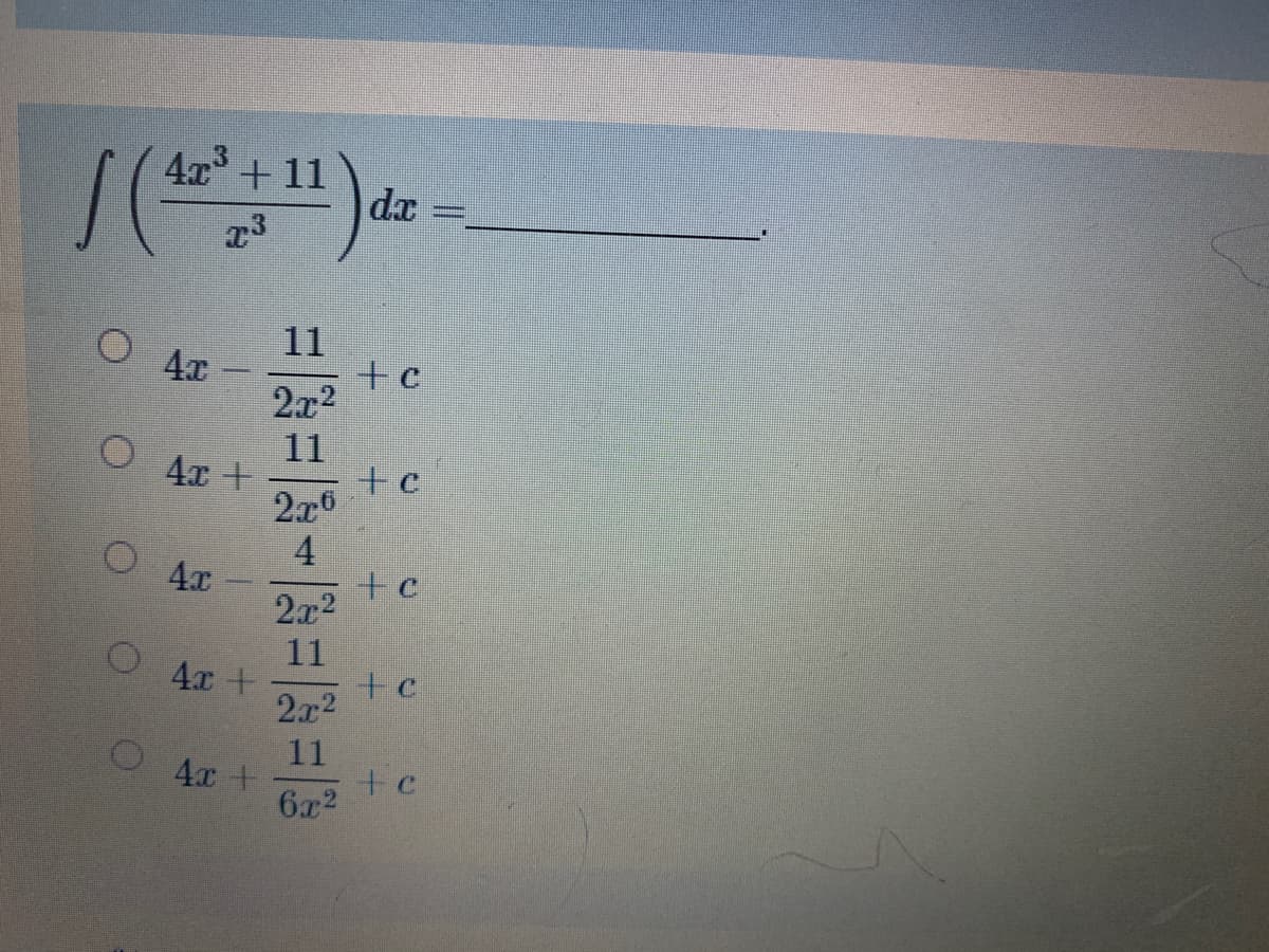 4л + 11
dx
11
4x
2x2
11
+c
O4x +
2x6
4
4x
+c
2x2
11
+c
2x2
4x +
11
+c
6x2
4x +
