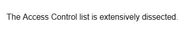 The Access Control list is extensively dissected.