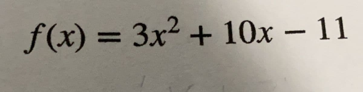 f(x) 3 3x² + 10x – 11
