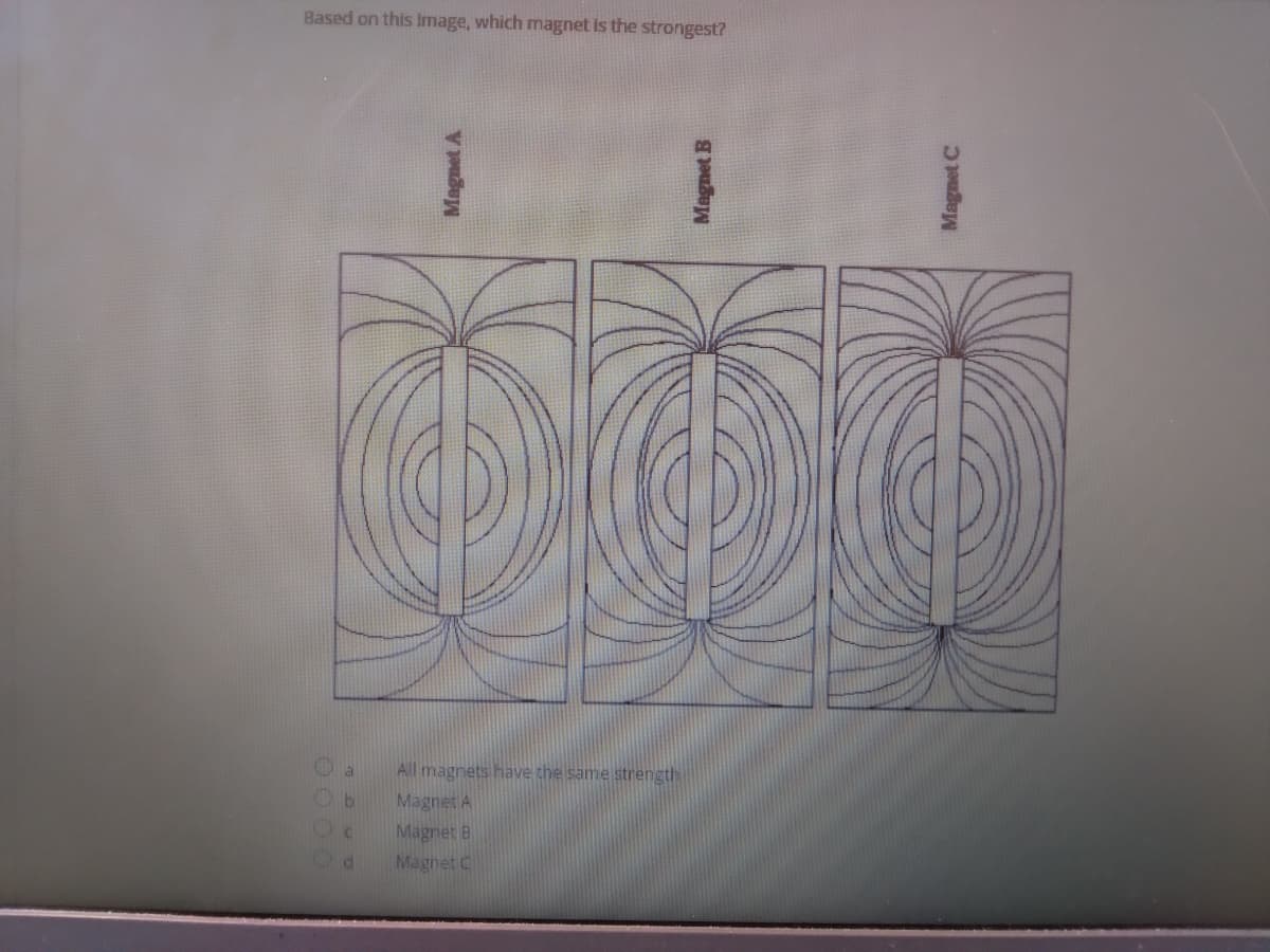 Based on this image, which magnet is the strongest?
All magnets have the same strength
Magnet A
Magnet B
Magnet C
O 00 0
OUD
Magnet B
Magnet C
