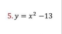 5. y = x2 -13
