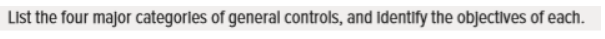 List the four major categories of general controls, and Identify the objectives of each.