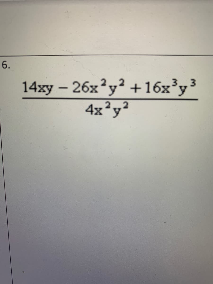 6.
14xy – 26x?y? +16x³y³
4x°y?
3..3
2..2
