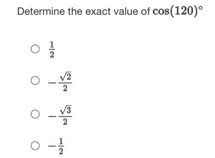 Determine the exact value of cos(120)°
V3
2
1
