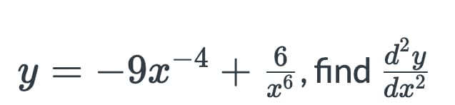 dy
y = -9x-4 +
6, find
dx?
.2
