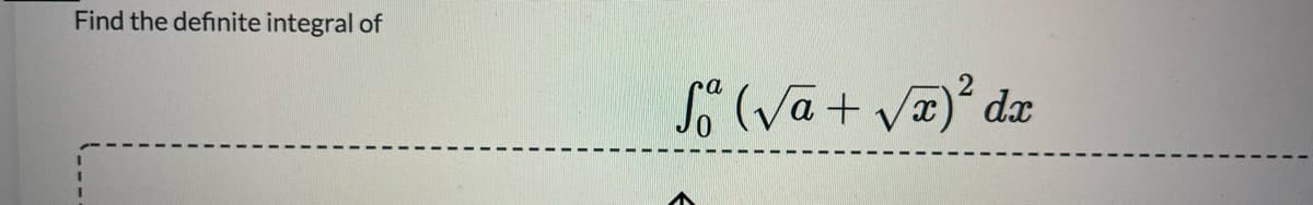 Find the definite integral of
So (Va+ v)° dx
