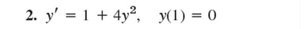 2. y' = 1 + 4y², y(1) = 0
II
