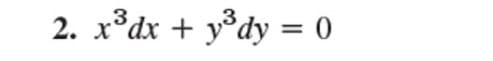 2. x³dx + y°dy = 0
%3D
