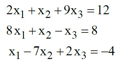 2x1 +x2 +9x3 = 12
8x1 +x2 - X3 = 8
X1- 7x2 +2x3 =-4
