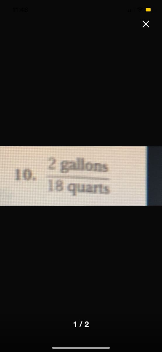 11:48
2 gallons
10.
18
quarts
1/2
