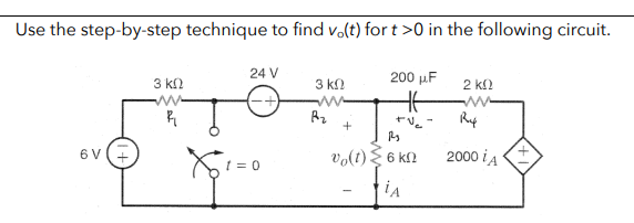 Use the step-by-step technique to find vo(t) for t >0 in the following circuit.
200 με
Η
Fe
ον Ξ
3 ΚΩ
R
24 V
1 = 0
3 ΚΩ
B₂
+
Ry
υ(1) ΣΚΩ
iA
2 ΚΩ
www
R
2000 ΚΑΙ