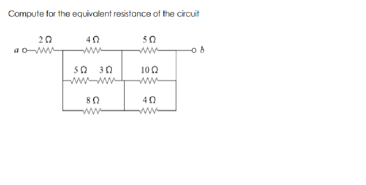 Compute for the equivalent resistance of the circuit
50
a o-w
ww
ww
50 30
10 Q
ww-ww
ww
ww
ww
