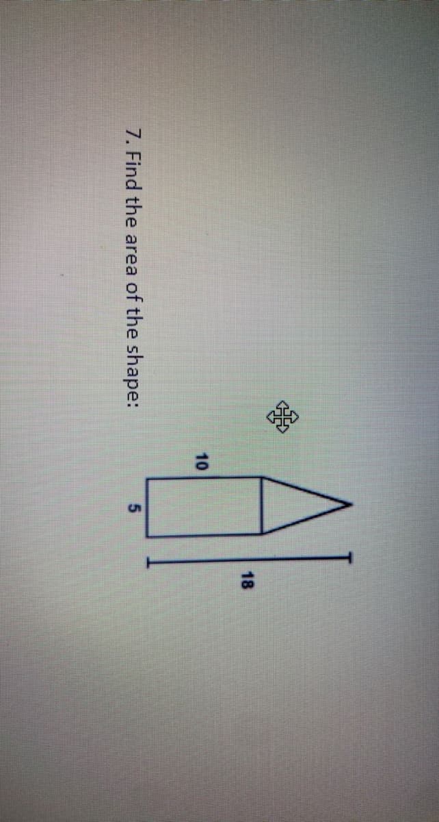 18
10
7. Find the area of the shape:
5.
