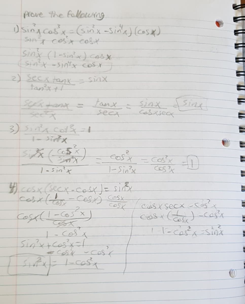 prove the fallowing
Dsing cas'x-(Ginx=Sida) (case)
SAY costcost
siny (1-sinix} cosx
(sin't-s x cosx
2) secx tank
sinx
tanx
sect
siax
Sint
1-sin't
|-Sin'x
cesx(secx-cosx)= sinx
Cesx
cosK
Case(L-cosx
-cast
