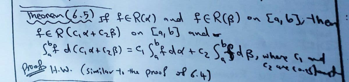 Theoren (6.5) If FERCK) aud FERCR) on Ea, 6], thet
fERCax+ CzB)
on [a, 6]; ther
Ca, b] and or
on
ニ
Proof
14.W. (similar to the proof of 6.4)
